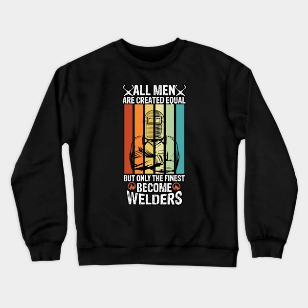 All men are created equal but only the finest become welders funny welder Crewneck Sweatshirt by patroart